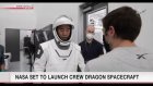 NASA to launch Crew Dragon spacecraft